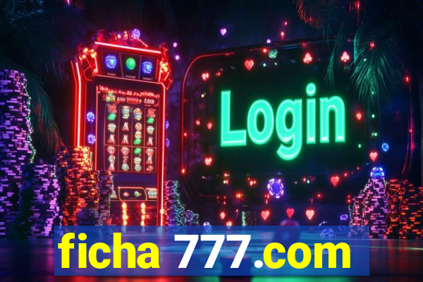 ficha 777.com